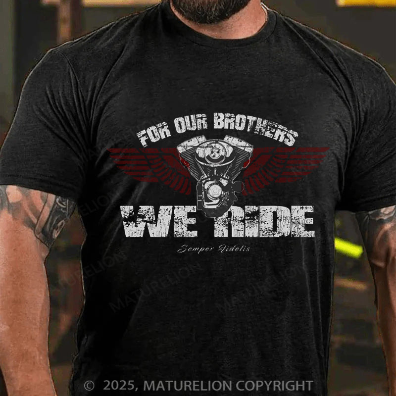 Maturelion Men's T-shirt For Our Brothers We Ride Cotton T-shirt