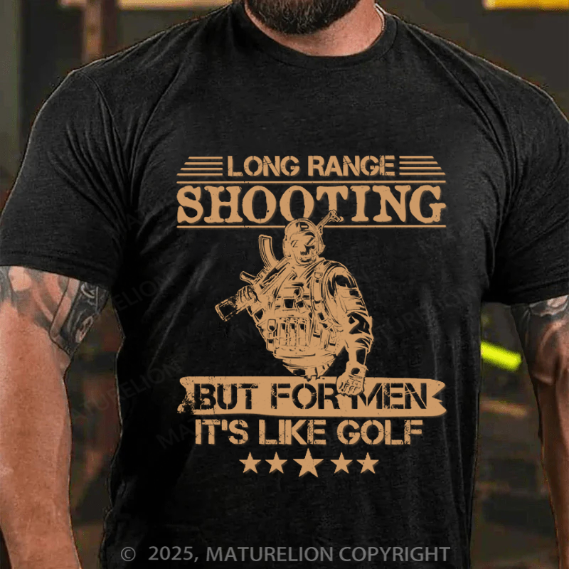 Maturelion Men's T-shirt Long range shooting it's like golf but for men Cotton T-shirt