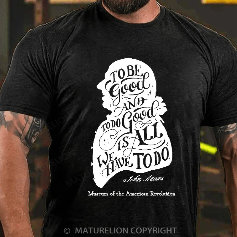 Maturelion Men's T-shirt John Adams Quote Cotton T-shirt