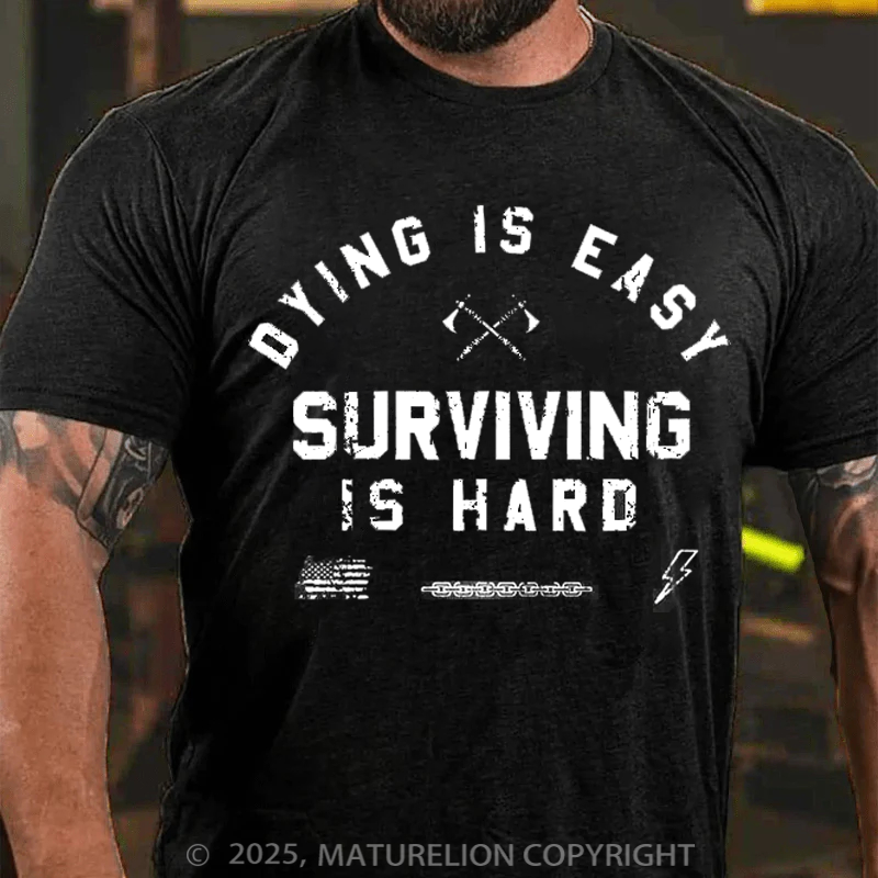 Maturelion Men's T-Shirt Dying is Easy. Surviving Is Hard Cotton T-Shirt