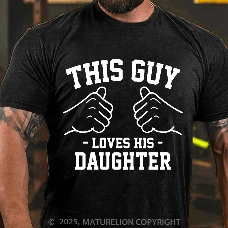 Maturelion Men's T-shirt This guy loves his daughter Father's Day T-shirt