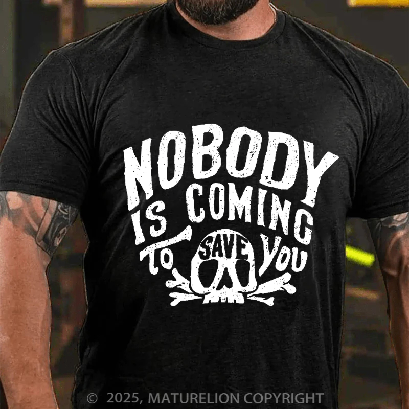 Maturelion Men's T-Shirt Nobody Is Coming To Save You Skull Cotton T-Shirt
