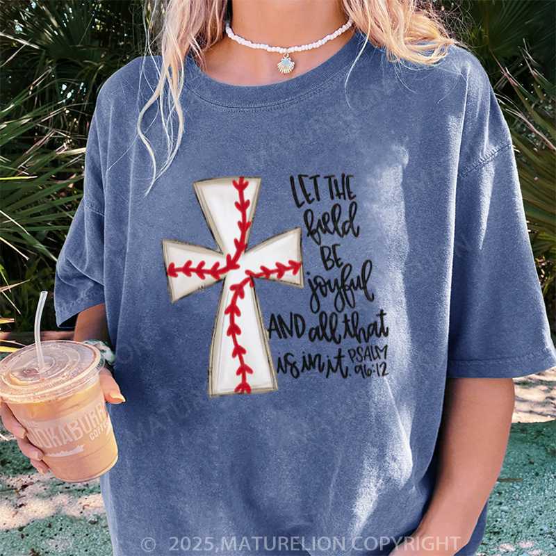 Maturelion Women's T-shirt Let The Field Be Joyful and All That Is in It DTG Washed T-shirt