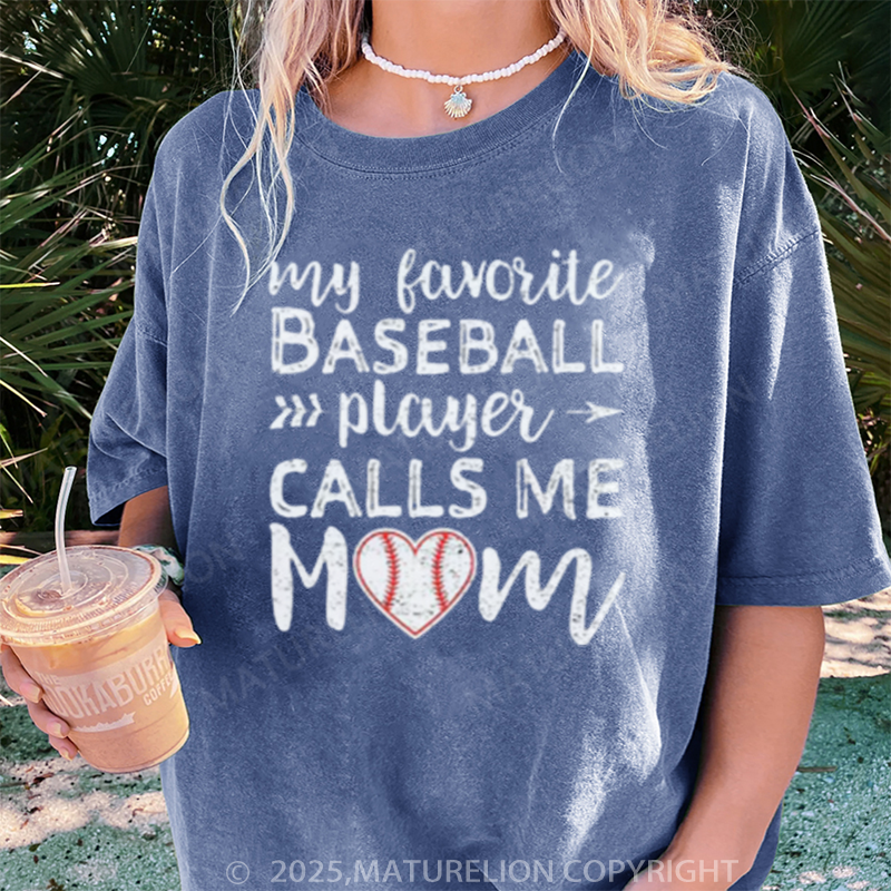 Maturelion Women's T-shirt My Favorite Baseball Player Calls Me Mom DTG Washed T-shirt