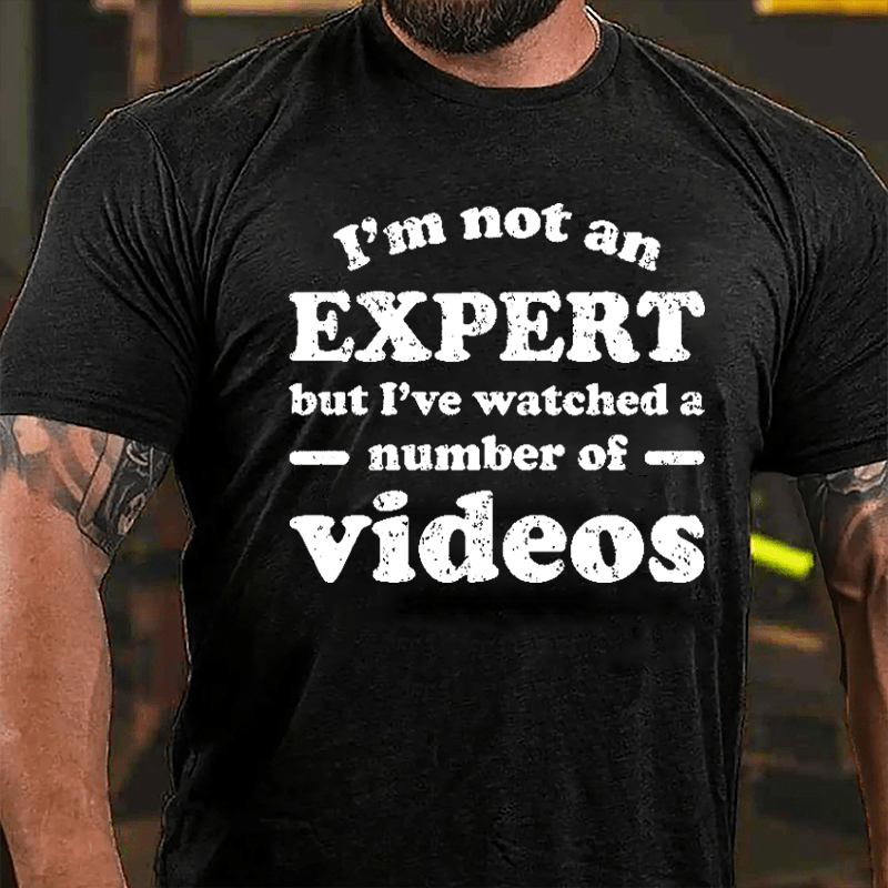 I'm Not An Expert But I've Watched A Number Of Videos Cotton T-shirt