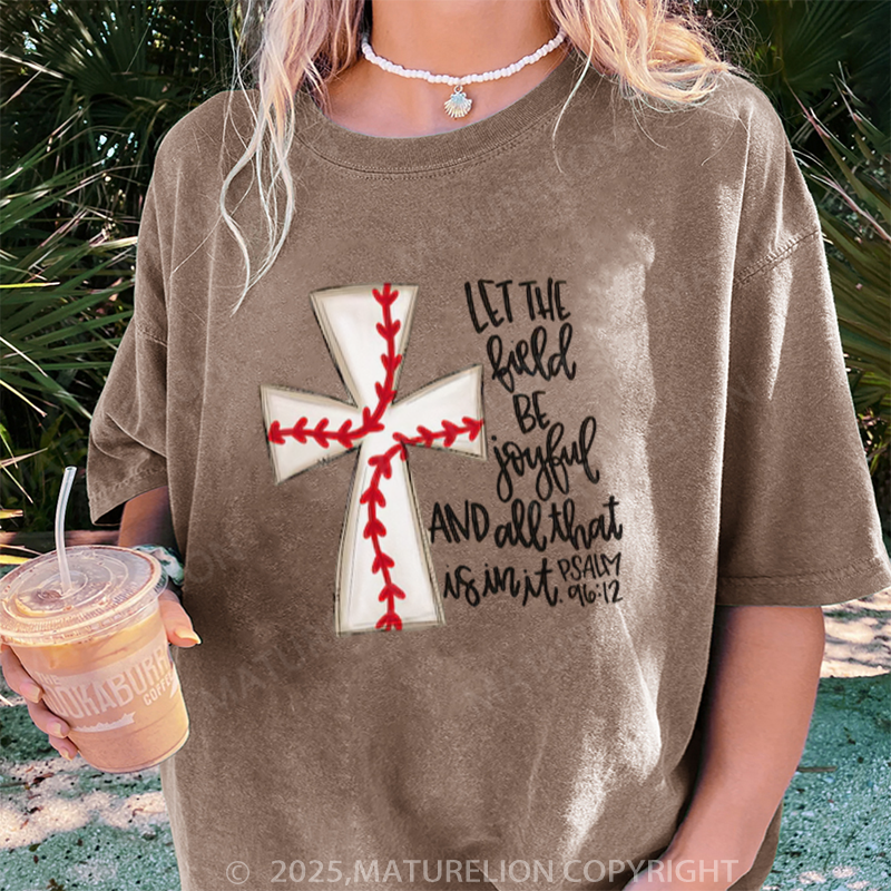 Maturelion Women's T-shirt Let The Field Be Joyful and All That Is in It DTG Washed T-shirt