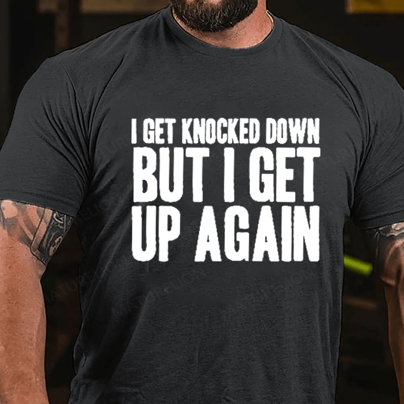 Maturelion Men's T-Shirt I Get Knocked Down I Get Up Again Cotton T-Shirt