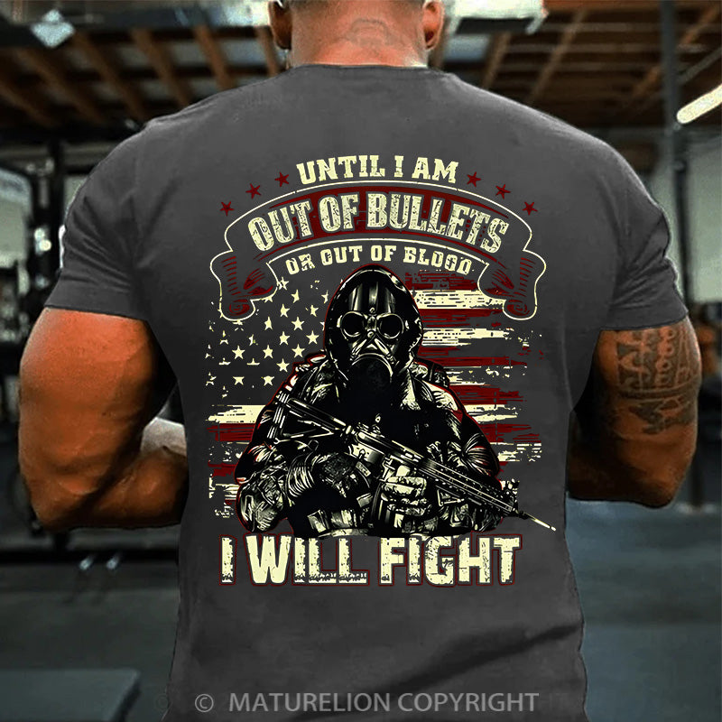 Maturelion Men's T-shirt Until I Am Out Of Bullets I Will Fight Cotton T-shirt