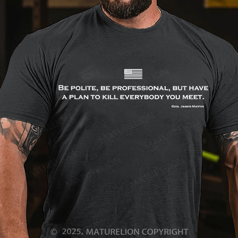 Maturelion Men's T-Shirt Be Polite and Have a Plan Mattis Quote Cotton T-Shirt