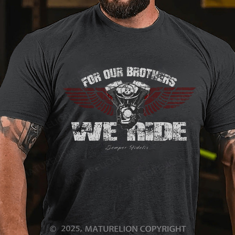 Maturelion Men's T-shirt For Our Brothers We Ride Cotton T-shirt