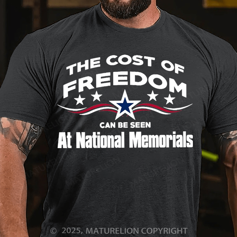 Maturelion Men's T-Shirt The Cost Of Freedom, Can Be Seen, At National Memorials Cotton T-Shirt