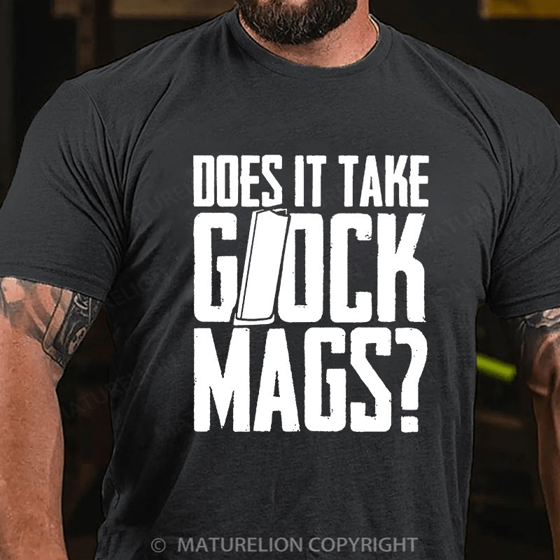 Maturelion Men's T-shirt Does It Take Glock Mags Cotton T-shirt