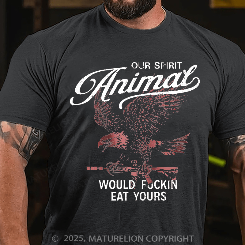 Maturelion Men's T-Shirt Our Spirit Animal Would Fuckin Eat Yours Cotton T-Shirt