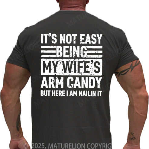 Maturelion Men's T-shirt It's Not Easy Being My Wife's Arm Candy But Here I'm Nailing It Cotton T-shirt