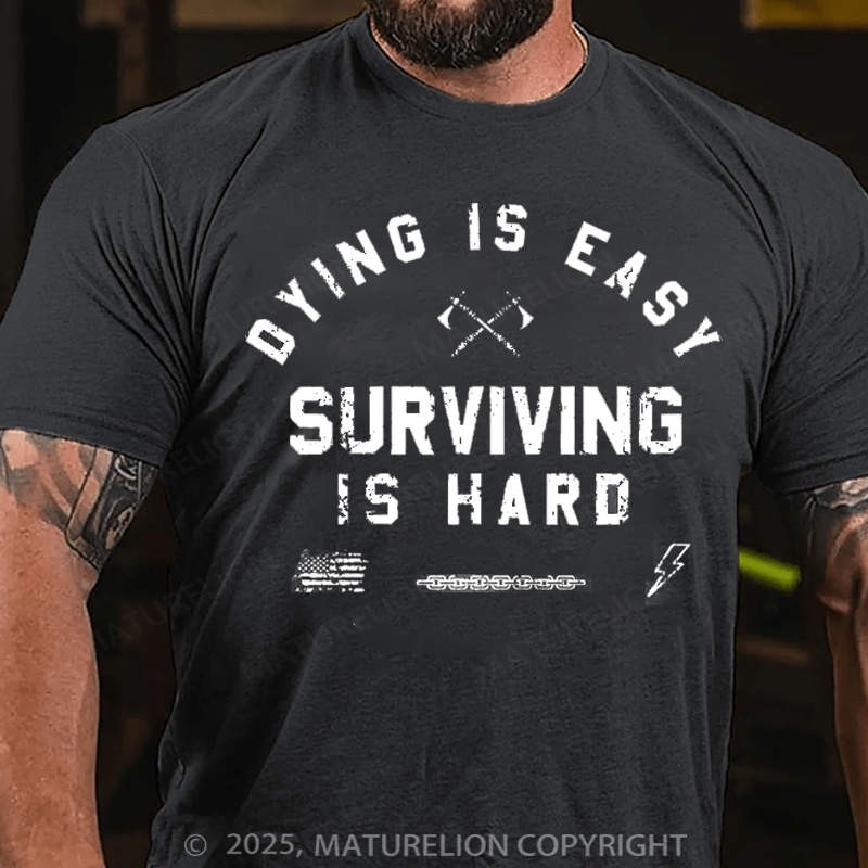 Maturelion Men's T-Shirt Dying is Easy. Surviving Is Hard Cotton T-Shirt