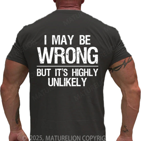 Maturelion Men's T-shirt I May Be Wrong But It's Highly Unlikely Cotton T-shirt
