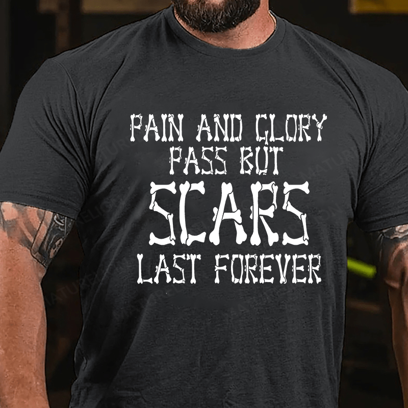 Maturelion Men's T-Shirt Pain And Glory Pass But Scars Last Forever Cotton T-Shirt
