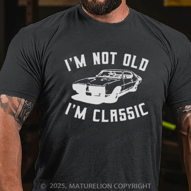 Maturelion Men's T-shirt I'm Not Old I'm Classic Cotton T-shirt