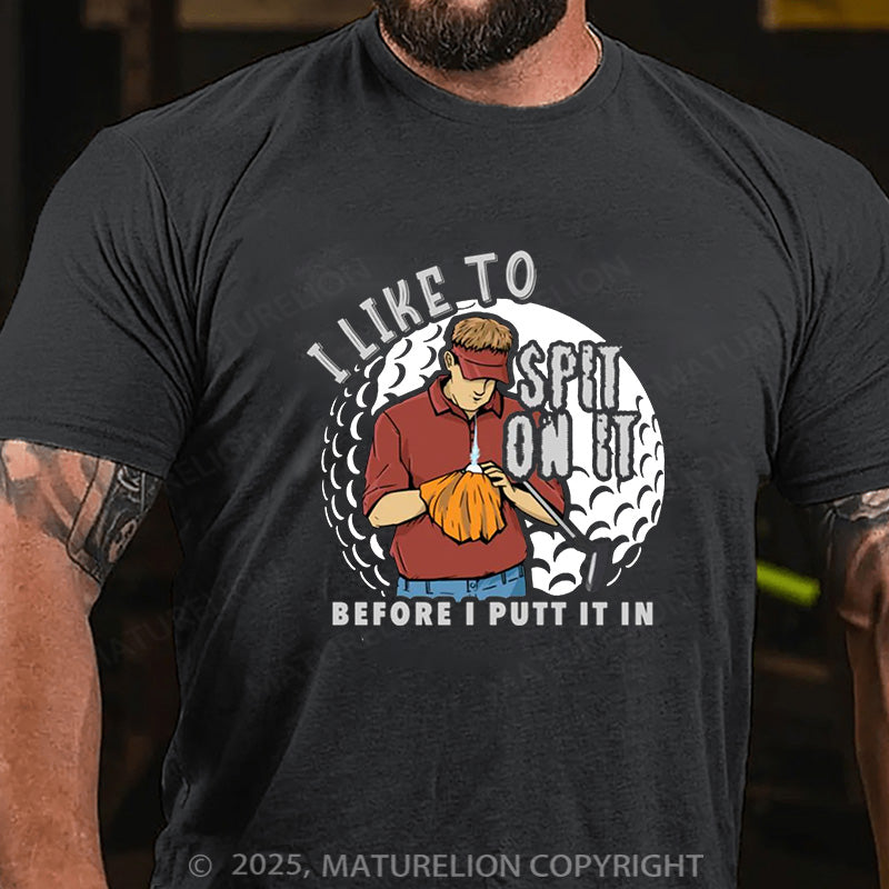 Maturelion Men's T-Shirt I Like To Spit On It Cotton T-Shirt