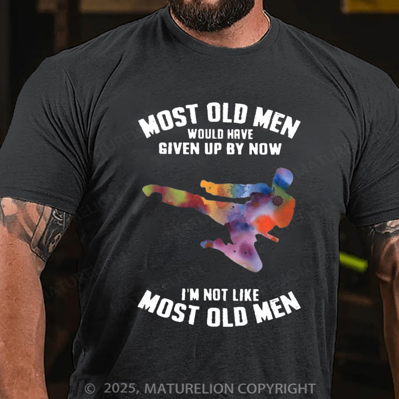 Maturelion Men's T-shirt Most Old Men Would Have Given Up By Now Cotton T-shirt