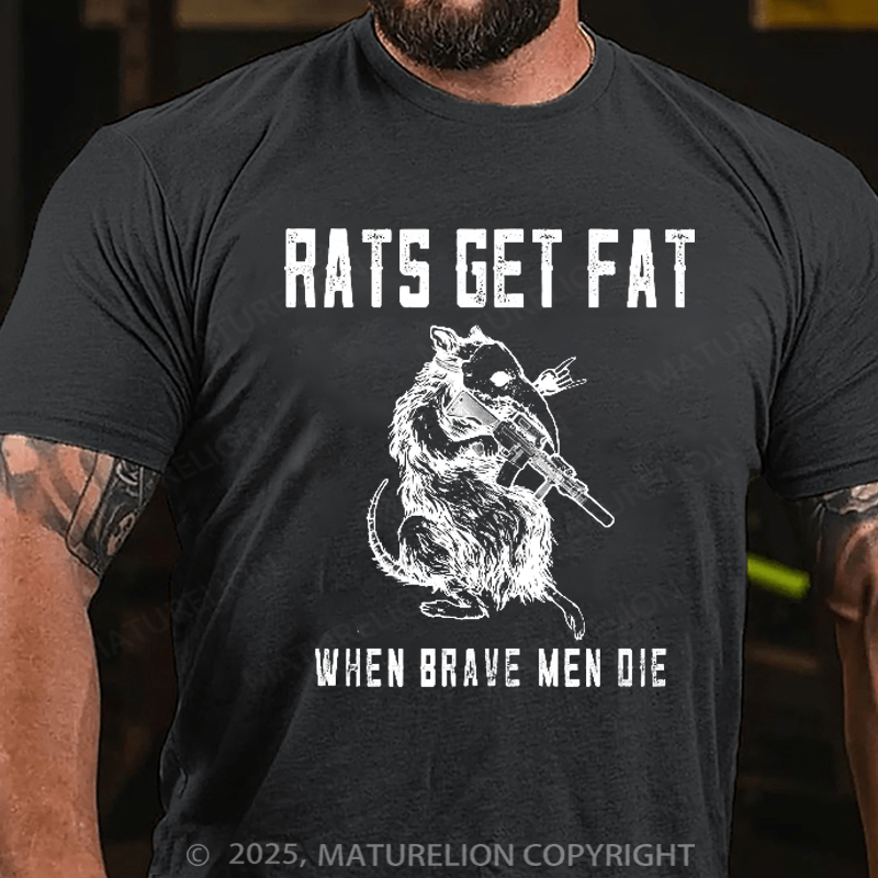 Maturelion Men's T-Shirt Rats Get Fat When Brave Men Die Cotton T-Shirt
