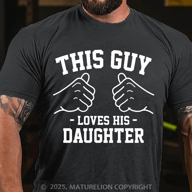 Maturelion Men's T-shirt This guy loves his daughter Father's Day T-shirt