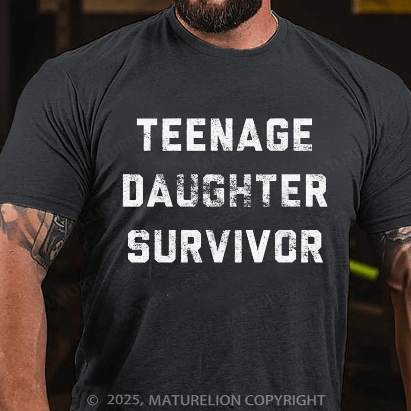 Maturelion Men's T-shirt Teenage Daughter Survivor Father's Day T-shirt