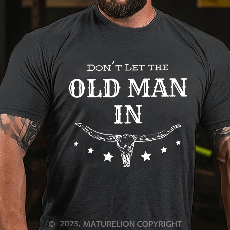 Maturelion Men's T-Shirt Don't Let The Old Man in Cotton T-Shirt