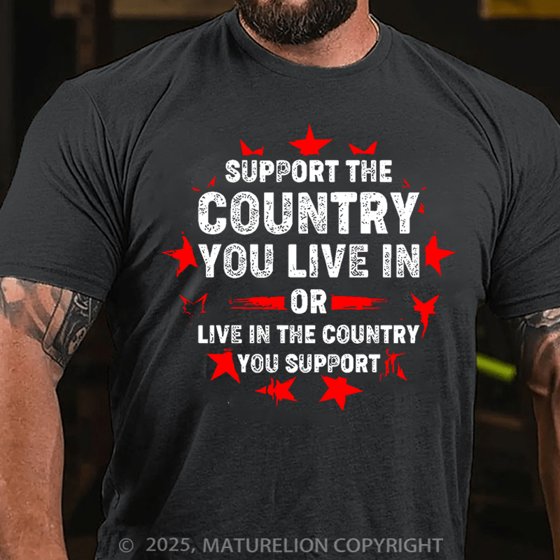 Maturelion Men's T-Shirt Support the country you live in or live in the country you support Cotton T-Shirt