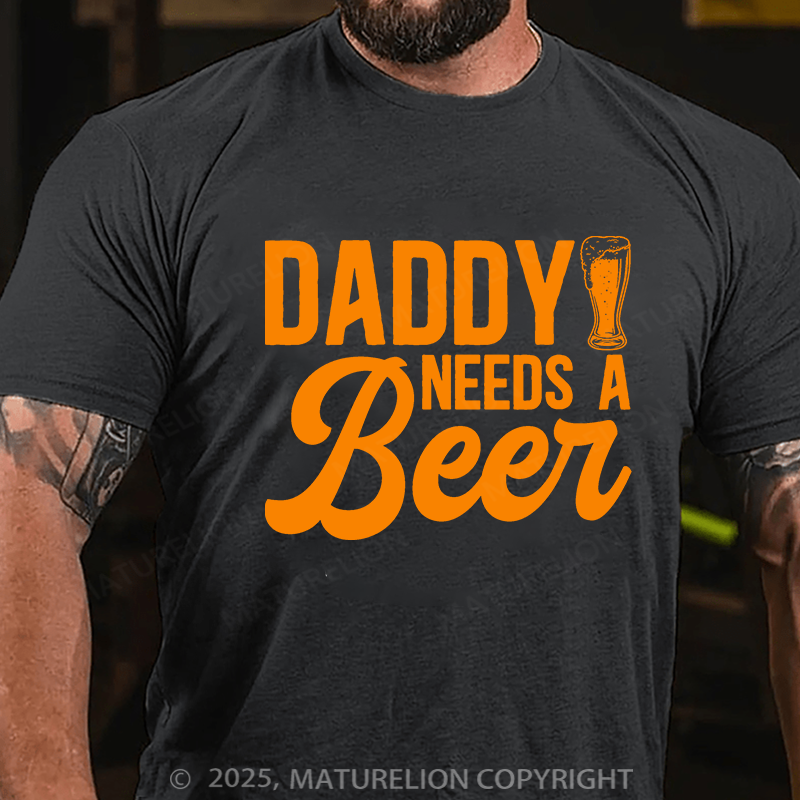 Maturelion Men's T-shirt Daddy Needs A Beer Father's Day T-shirt