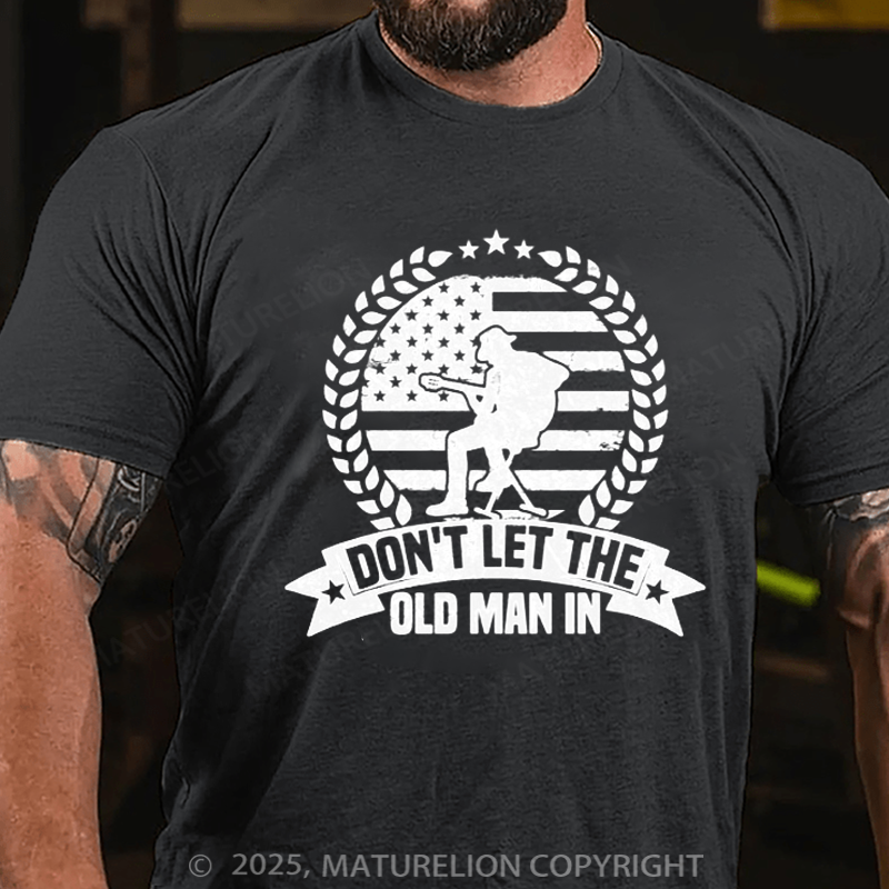 Maturelion Men's T-Shirt Don't Let The Old Man In Vintage Cotton T-Shirt