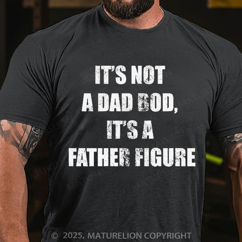 Maturelion Men's T-shirt It's Not A Dad Bod It's A Father Figure Father's Day T-shirt