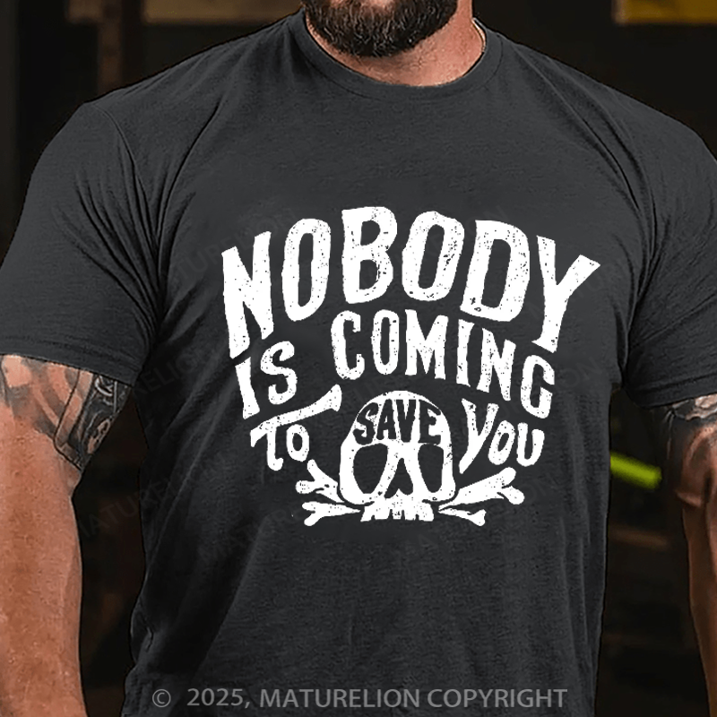 Maturelion Men's T-Shirt Nobody Is Coming To Save You Skull Cotton T-Shirt