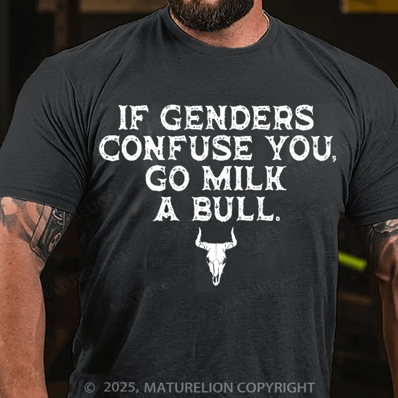 Maturelion Men's T-Shirt If Genders Confuse You, Go Milk a Bull Cotton T-Shirt