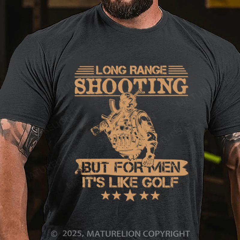Maturelion Men's T-shirt Long range shooting it's like golf but for men Cotton T-shirt