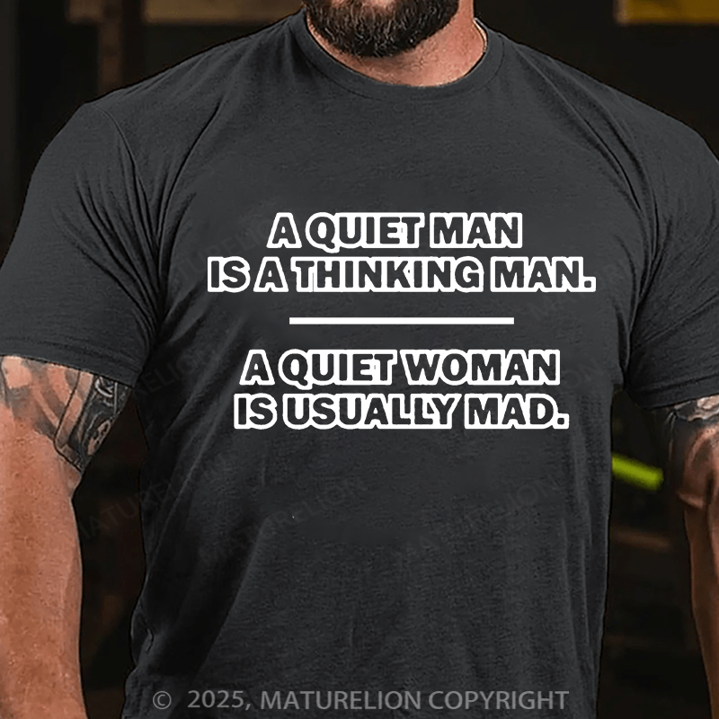 Maturelion Men's T-shirt A Quiet Man Is A Thinking Man. A Quiet Woman Is Usually Mad 2 Father's Day T-shirt