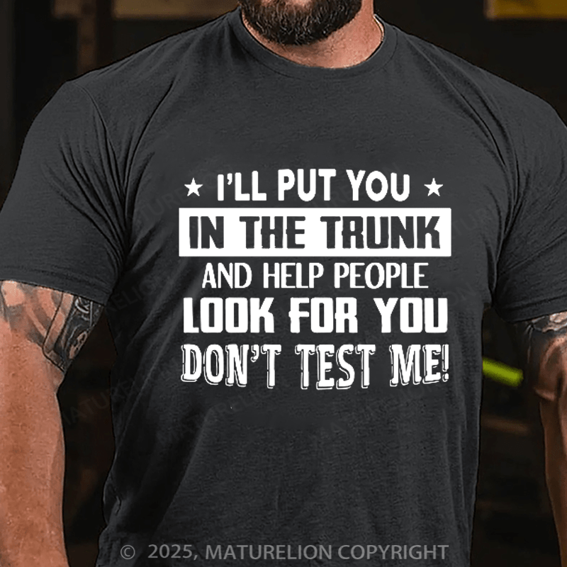 Maturelion Men's T-shirt I'll Put You In The Trunk Cotton T-shirt