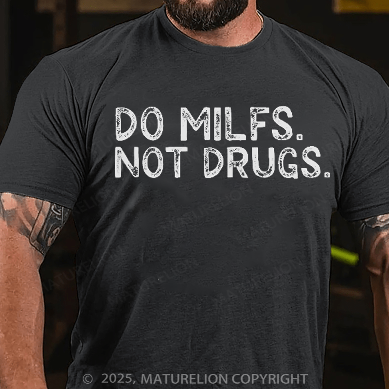 Maturelion Men's T-Shirt Do Milfs Not Drugs Cotton T-Shirt