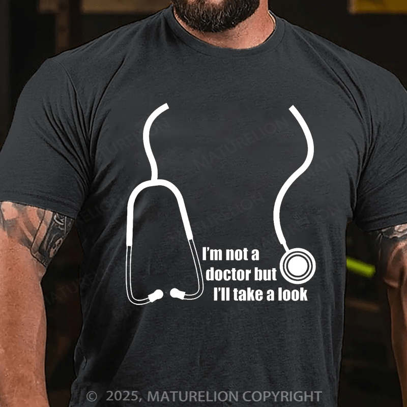 Maturelion Men's T-Shirt I'm Not A Doctor But I'll Take A Look Cotton T-Shirt