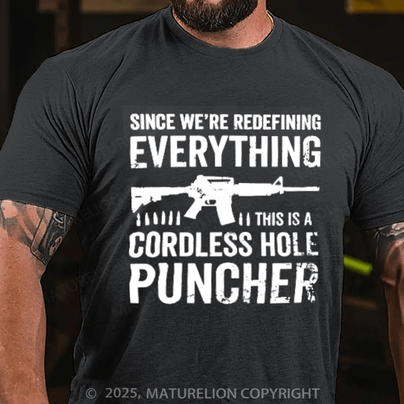 Maturelion Men's T-Shirt Since We Are Redefining Everything Cordless Hole Puncher USA Patriotic Cotton T-Shirt