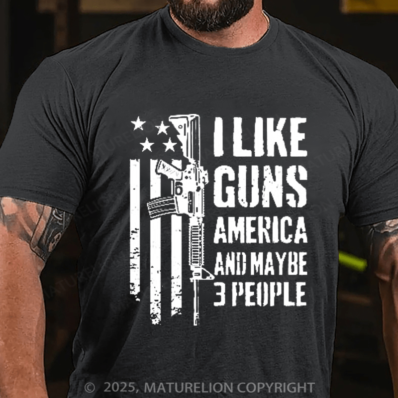Maturelion Men's T-Shirt I like Guns America & Maybe 3 People Cotton T-shirt
