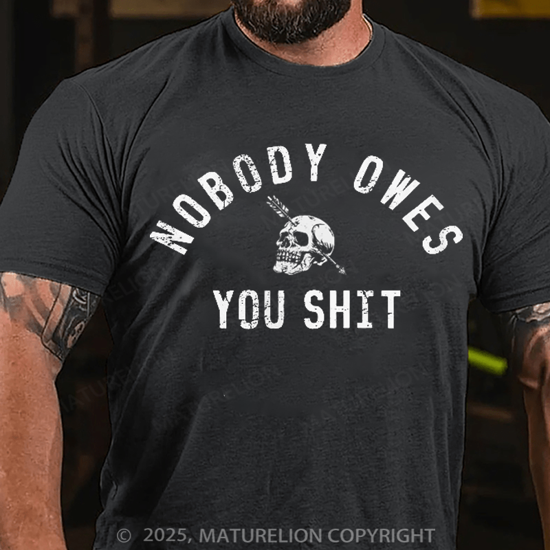 Maturelion Men's T-Shirt Nobody Owes You Shit Skull Cotton T-Shirt