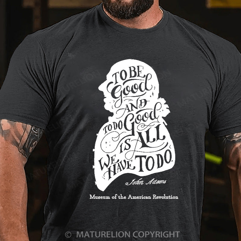 Maturelion Men's T-shirt John Adams Quote Cotton T-shirt