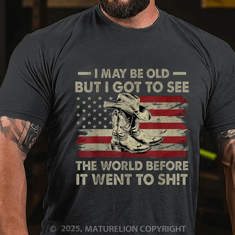 Maturelion Men's T-shirt I May Be Old But Got To See The World Before It Went To Sh!t Cotton T-shirt