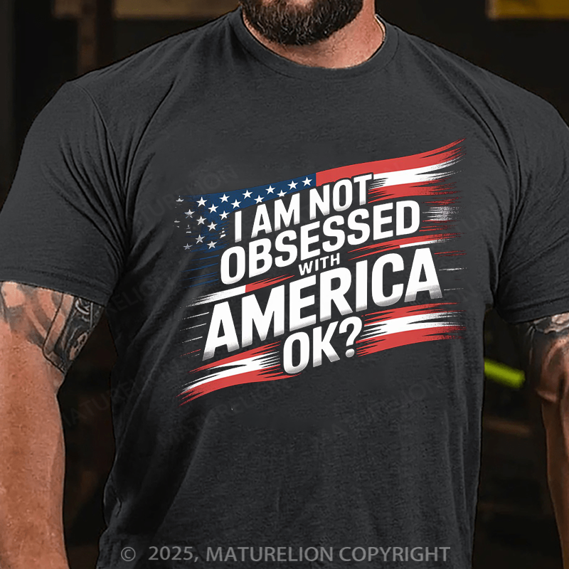 Maturelion Men's T-Shirt I am not obsessed with America Cotton T-Shirt