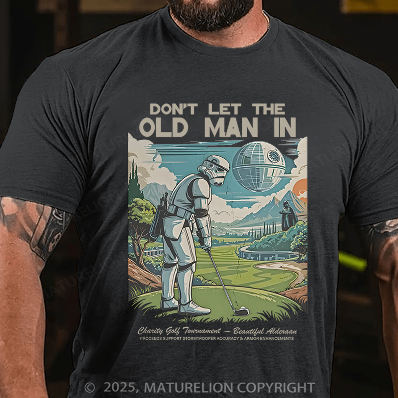 Maturelion Men's T-Shirt Don't Let The Old Man In Cotton T-Shirt