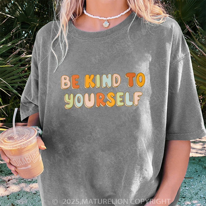 Maturelion Women's T-shirt Be Kind To Yourself DTG Washed T-shirt
