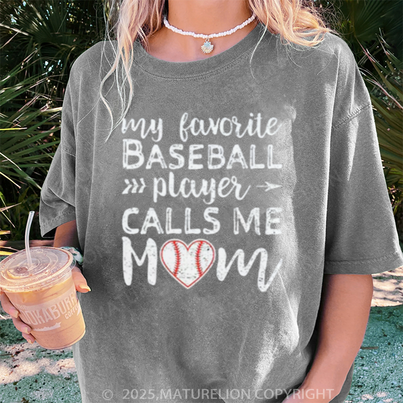 Maturelion Women's T-shirt My Favorite Baseball Player Calls Me Mom DTG Washed T-shirt
