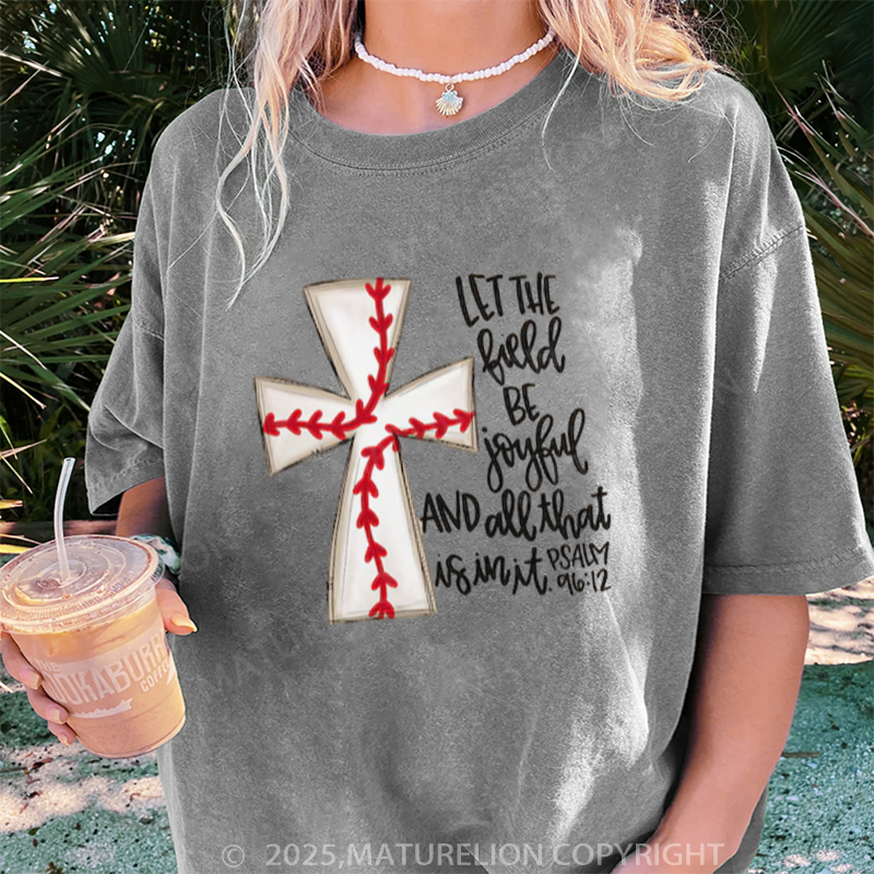 Maturelion Women's T-shirt Let The Field Be Joyful and All That Is in It DTG Washed T-shirt