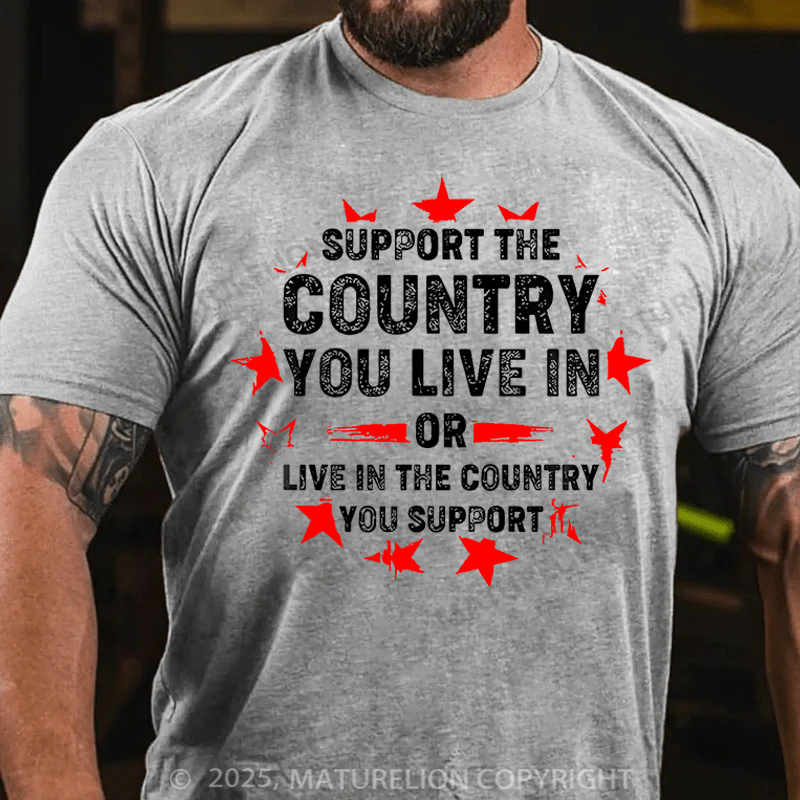 Maturelion Men's T-Shirt Support the country you live in or live in the country you support Cotton T-Shirt